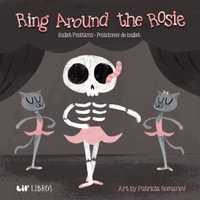 Ring Around the Rosie : Ballet Positions-Posciciones de ballet - Patricia Romanov