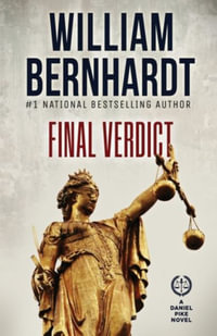 Final Verdict : Daniel Pike Legal Thriller - William Bernhardt