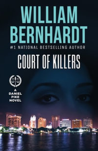 Court of Killers : Daniel Pike Legal Thriller - William Bernhardt