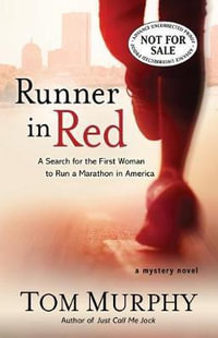 Runner in Red : A Search for the First Woman to Run a Marathon in America - Tom Murphy