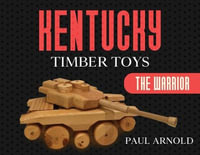 Kentucky Timber Toys : The Warrior - Paul Arnold