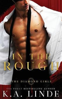 In the Rough : Diamond Girls - K.A. Linde