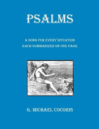 PSALMS A Song for Every Situation Each Summarized on One Page - G. Michael Cocoris