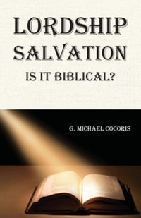 Lordship Salvation : Is it Biblical?: Is it biblical? - G. Michael Cocoris