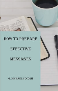 How to Prepare an Effective Message - G. Michael Cocoris