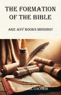 The Formation of the Bible : Are any Books Missing? - G. Michael Cocoris