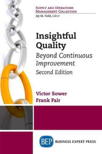 Insightful Quality, Second Edition : Beyond Continuous Improvement - Victor E. Sower