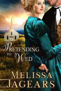 Pretending to Wed : Frontier Vows - Melissa Jagears