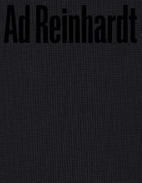 Ad Reinhardt: Color Out of Darkness : Curated by James Turrell - Ad Reinhardt