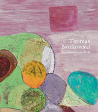 Thomas Nozkowski : Everything in the World - Thomas Nozkowski