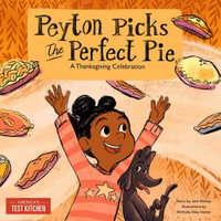 Peyton Picks the Perfect Pie : A Thanksgiving Celebration - America's Test Kitchen Kids