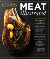 Meat Illustrated : A Foolproof Guide to Understanding and Cooking with Cuts of All Kinds - America's Test Kitchen