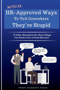 Actual HR-Approved Ways to Tell Coworkers They're Stupid - Sweet Harmony Press