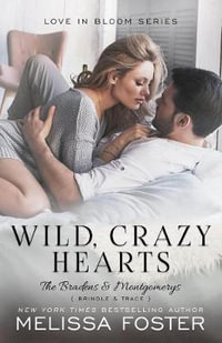 Wild, Crazy Hearts : Bradens & Montgomerys (Pleasant Hill - Oak Falls) - Melissa Foster