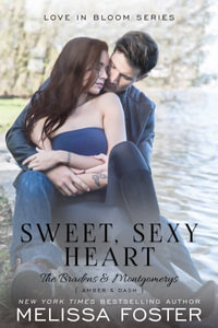 Sweet, Sexy Heart : Bradens & Montgomerys (Pleasant Hill - Oak Falls) - Melissa Foster