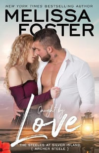 Caught by Love : Archer Steele - Melissa Foster