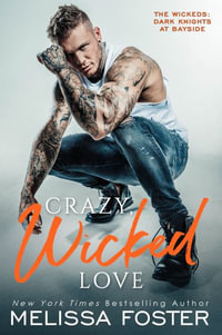 Crazy, Wicked Love : The Wickeds: Dark Knights at Bayside - Melissa Foster