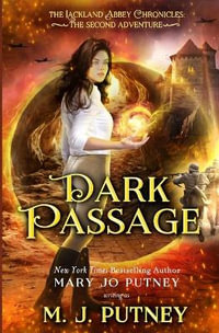 Dark Passage : The Lackland Abbey Chronicles - M. J. Putney