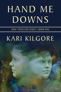 Hand Me Downs : Soul Travelers - Kari Kilgore