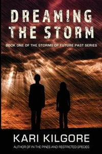 Dreaming the Storm : Storms of Future Past - Kari Kilgore