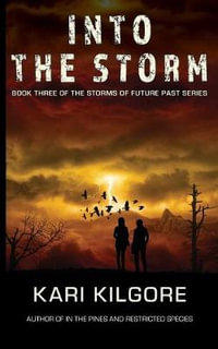 Into the Storm : Storms of Future Past - Kari Kilgore