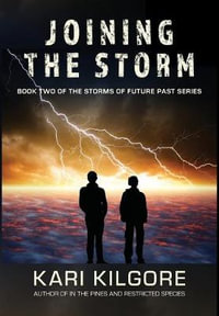 Joining the Storm : Storms of Future Past - Kari Kilgore