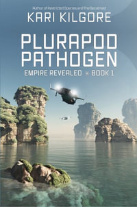 Plurapod Pathogen : Empire Revealed - Kari Kilgore