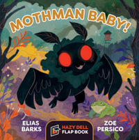 Mothman Baby! : A Hazy Dell Flap Book - Elias Barks