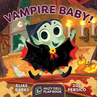 Vampire Baby! : A Hazy Dell Flap Book - Elias Barks