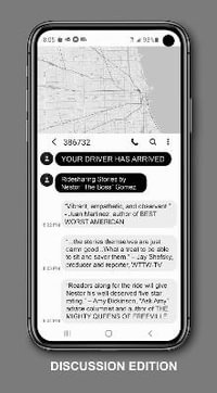 Your Driver Has Arrived - Discussion Edition : Ridesharing Stories by Nestor "The Boss" Gomez With Discussion Questions - Nestor "The Boss" Gomez