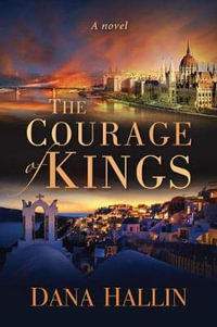 The Courage of Kings - Dana Hallin