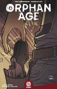 Orphan Age Vol. 1 : ORPHAN AGE TP - Ted Anderson