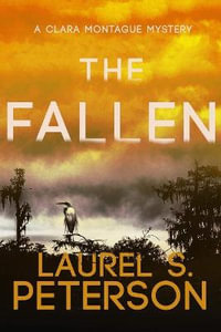 The Fallen : A Clara Montague Mystery - Laurel S Peterson MA