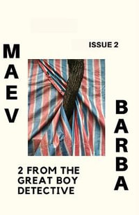 Maev Barba Presents : Issue 2 (2 from the Great Boy Detective) - Maev Barba