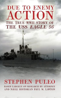 Due to Enemy Action : The True WWII Story of the USS Eagle 56 - Stephen Puleo