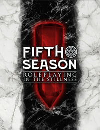 The Fifth Season Roleplaying Game - Steve Kenson