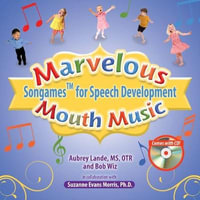 Marvelous Mouth Music : Songames for Speech Development - Aubrey Lande