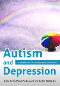 Autism and Depression : A Workbook for Adolescents and Adults - Katie Saint