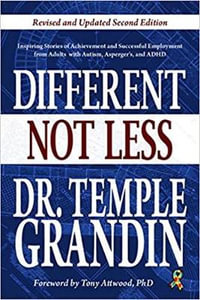 Different...Not Less : Inspiring Stories of Achievement and Successful Employment from Adults with Autism, Asperger's, and ADHD (Revised & Updated) - Temple Grandin