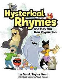 Hysterical Rhymes and How You Can Rhyme Too! - Derek Taylor Kent