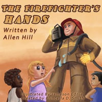 The Firefighter's Hands : BFA Series - Weston Jones