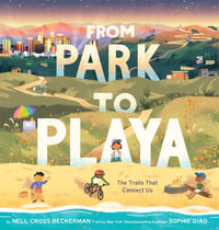 From Park to Playa : The Trails That Connect Us - Nell Cross Beckerman