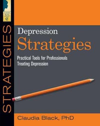 Depression Strategies : Practical Tools for Professionals Treating Depression - Claudia Black