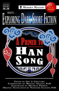 Exploring Dark Short Fiction #5 : A Primer to Han Song - Eric J. Guignard