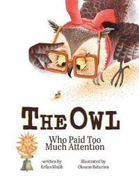 The Owl Who Paid Too Much Attention - Erfan Mojib