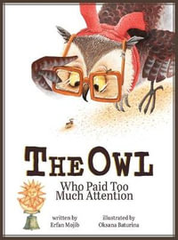 The Owl Who Paid Too Much Attention - Erfan Mojib