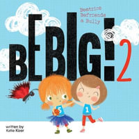 Be Big! 2 : Beatrice Befriends a Bully - Katie Kizer