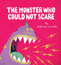 The Monster Who Could Not Scare - Alfonso Lourido