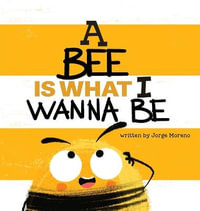 A Bee is What I Wanna Be - Jorge Moreno