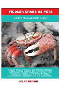 Fiddler Crabs as Pets : A Fiddler Crab Care Guide - Lolly Brown